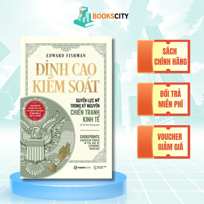 Chokepoints: Đỉnh Cao Kiểm Soát – Quyền Lực Mỹ Trong Kỷ Nguyên Chiến Tranh Kinh Tế