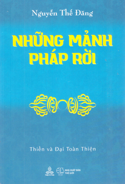Những Mảnh Pháp Rời : Thiền Và Đại Toàn Thiện