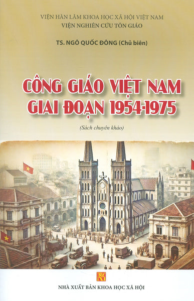 Công Giáo Việt Nam Giai Đoạn 1954-1975 (Sách Chuyên Khảo)