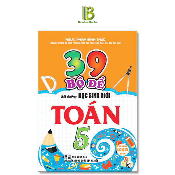 Sách - 39 Bộ Đề Bồi Dưỡng Học Sinh Giỏi Toán Lớp 5 - Dùng Chung Cho Các Bộ Sgk Hiện Hành - Phạm Đình Thực - Hồng Ân