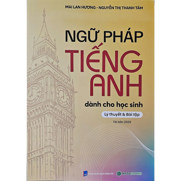 Ngữ Pháp Tiếng Anh Dành Cho Học Sinh (Lý Thuyết & Bài Tập) - Mai Lan Hương - Hasa
