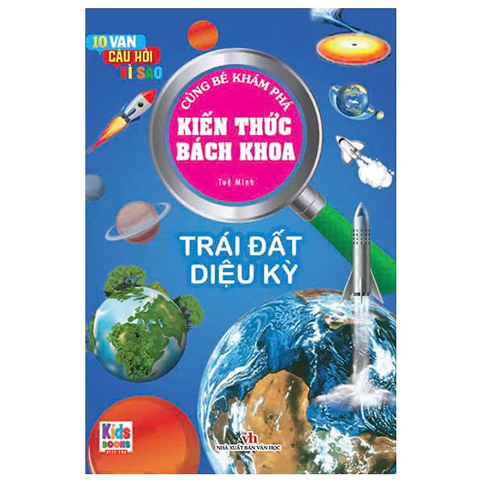 10 VạN Câu HỏI Vì Sao - Cùng Bé Khám Phá KiếN ThứC BáCh Khoa - TráI ĐấT DiệU Kì