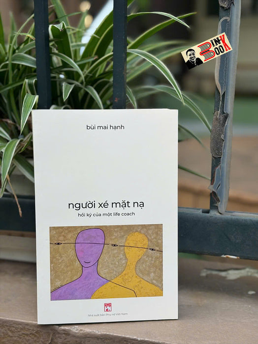 Người Xé Mặt Nạ - Hồi Ký Của Một Life Coach -  Bùi Mai Hạnh – Nxb Phụ Nữ Việt Nam