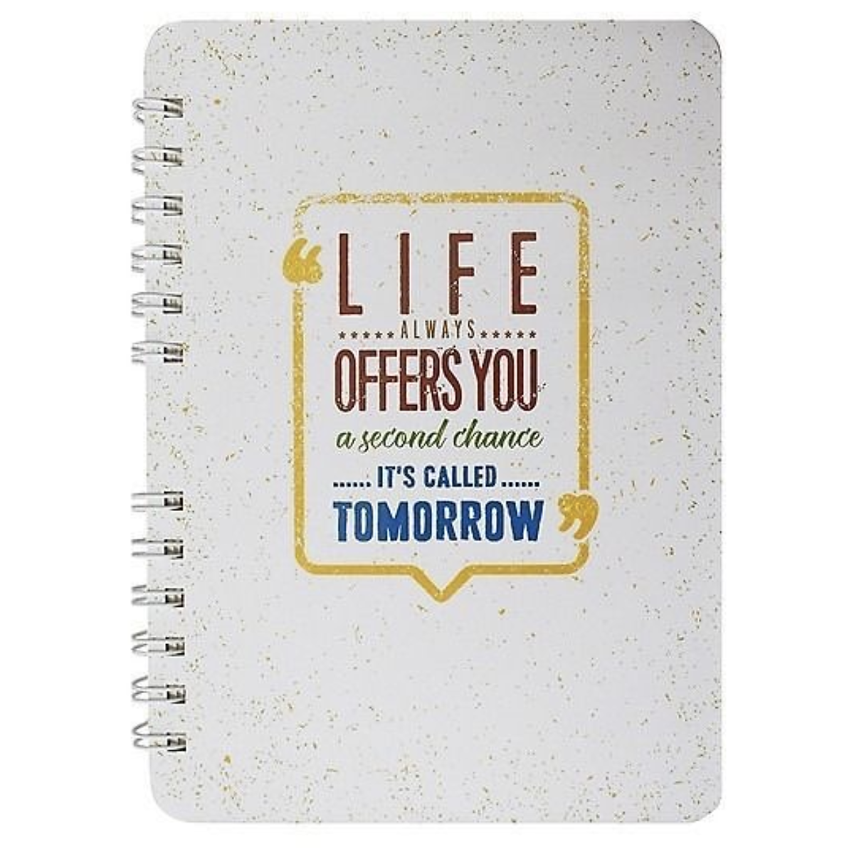Sổ Tay Bìa Cứng: Life Always Offers You A Second Chance - Its Called Tomorrow