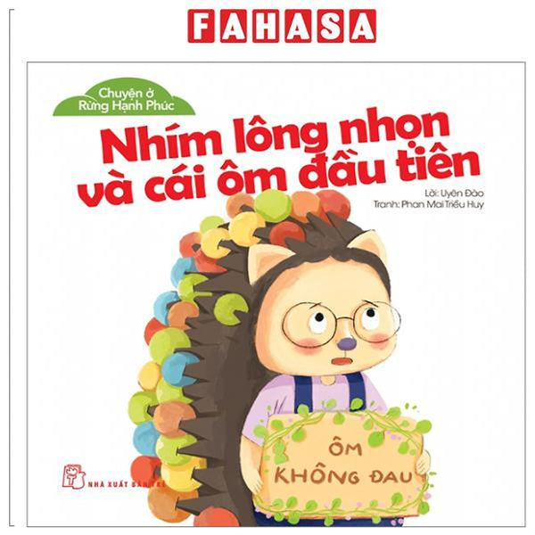 Sách - Chuyện Ở Rừng Hạnh Phúc - Nhím Lông Nhọn Và Cái Ôm Đầu Tiên