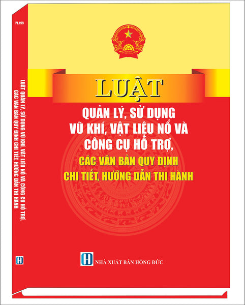 Luật Quản Lý, Sử Dụng Vu Khi, Vật Liệu No Và Công Cụ Hỗ Trơ, Các Văn Bản Quy Định Chi Tiết, Hướng Dẫn Thi Hành