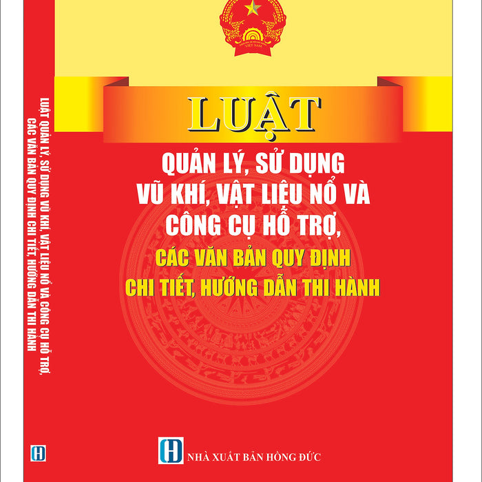 Luật Quản Lý, Sử Dụng Vu Khi, Vật Liệu No Và Công Cụ Hỗ Trơ, Các Văn Bản Quy Định Chi Tiết, Hướng Dẫn Thi Hành