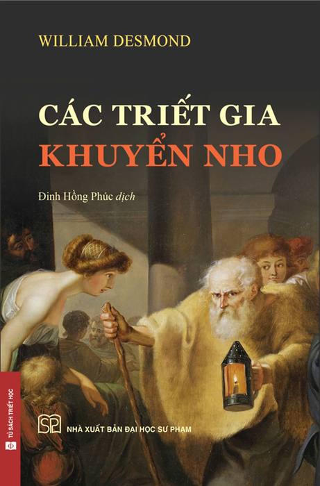Các Triết Gia Khuyển Nho - William Desmond - Đinh Hồng Phúc (Dịch) - Nxb Đhsp
