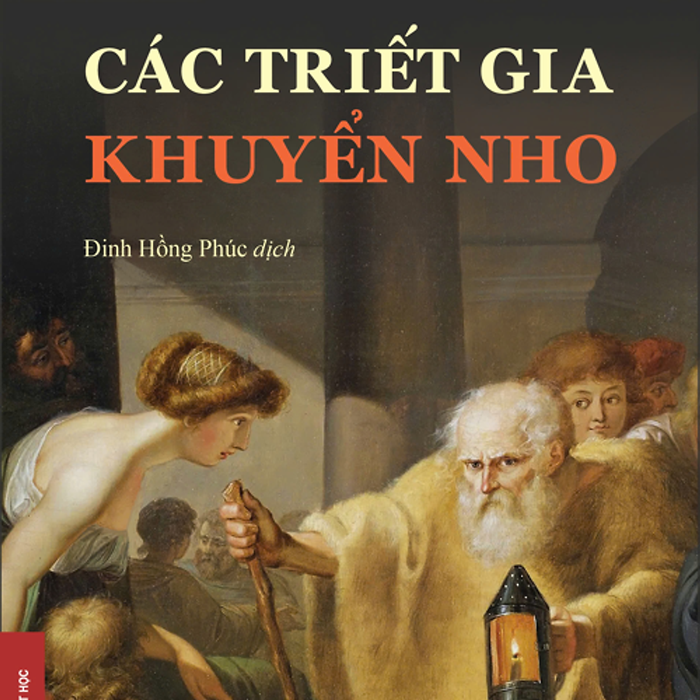 Các Triết Gia Khuyển Nho - William Desmond - Đinh Hồng Phúc (Dịch) - Nxb Đhsp