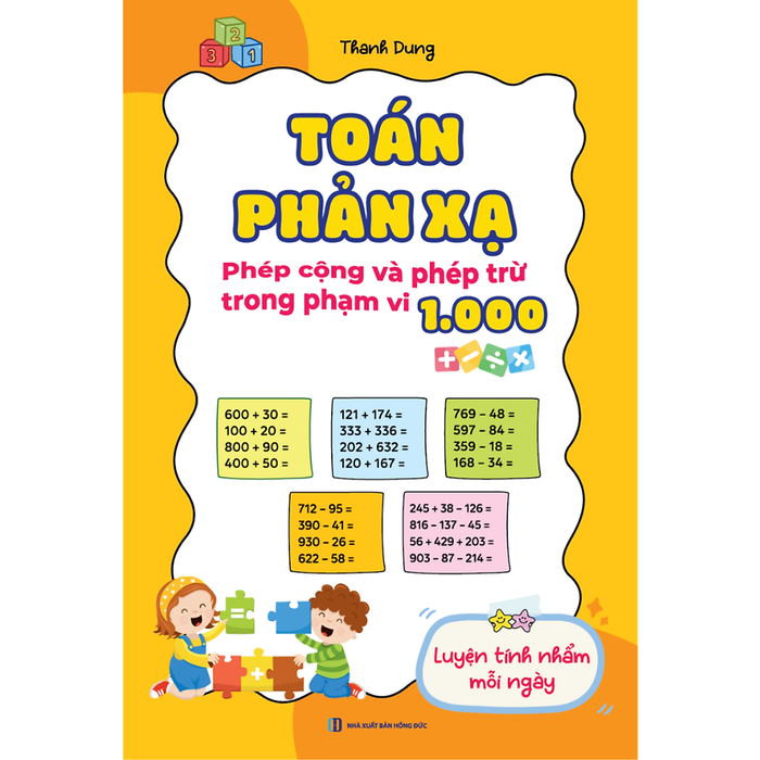 Toán Phản Xạ: Phép Cộng Và Phép Trừ Trong Phạm Vi 1000 | Rèn Tính Nhanh, Chính Xác Cho Học Sinh Tiểu Học | Bizbooks