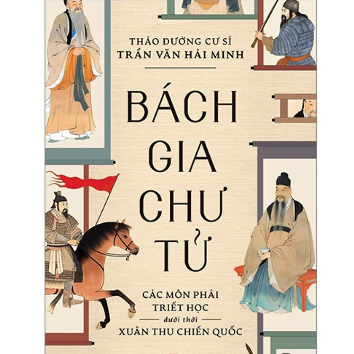 Bách Gia Chư Tử - Các Môn Phái Triết Học Dưới Thời Xuân Thu Chiến Quốc