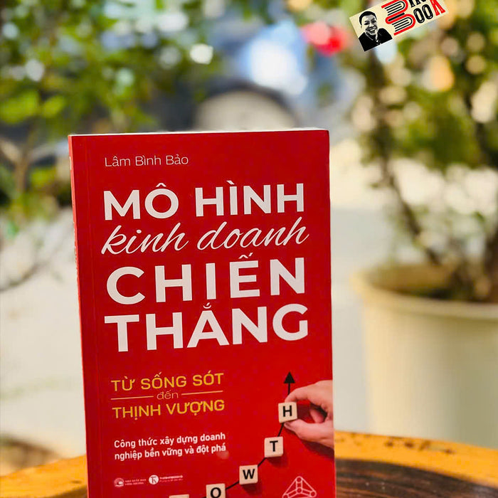 Mô Hình Kinh Doanh Chiến Thắng - Từ Sống Sót Đến Thịnh Vượng – Lâm Bình Bảo – Thái Hà Books – Nxb Công Thương