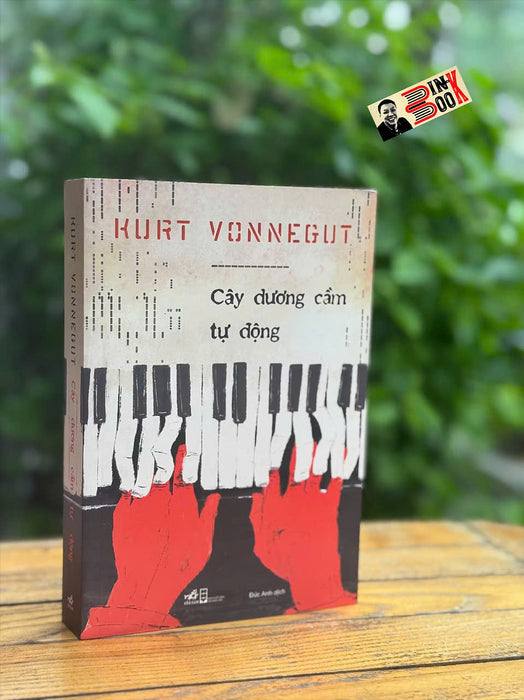 Cây Dương Cầm Tự Động - Kurt Vonnegut - Đức Anh Dịch - Nhã Nam