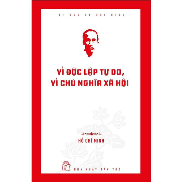 Vì Độc Lập Tự Do, Vì Chủ Nghĩa Xã Hội