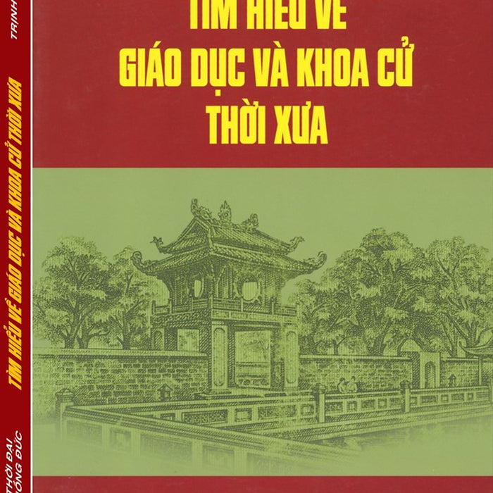 Tìm Hiểu Về Giáo Dục Và Khoa Cử Thời Xưa