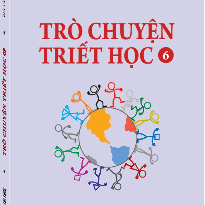 Trò Chuyện Triết Học - Tập 6