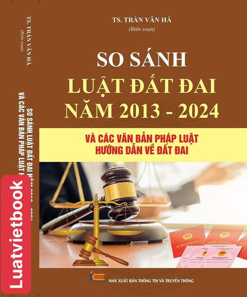 So Sánh Luật Đất Đai Năm 2013 -2024 Và Các Văn Bản Pháp Luật Hướng Dẫn Về Đất Đai