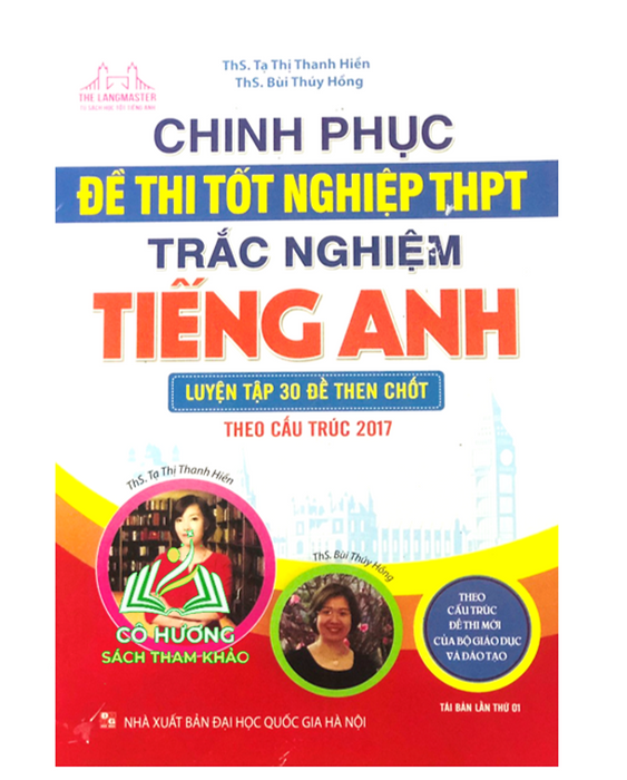 Sách - Chinh Phục Đề Thi Tốt Nghiệp Thpt Trắc Nghiệm Tiếng Anh (Luyện Tập 30 Đề Then Chốt Theo Cấu Trúc 2017)(Mt)