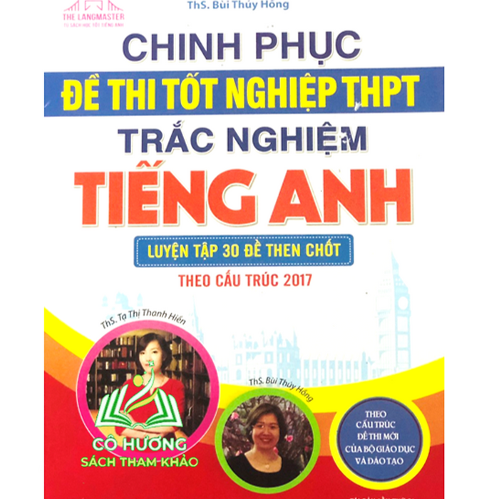 Sách - Chinh Phục Đề Thi Tốt Nghiệp Thpt Trắc Nghiệm Tiếng Anh (Luyện Tập 30 Đề Then Chốt Theo Cấu Trúc 2017)(Mt)