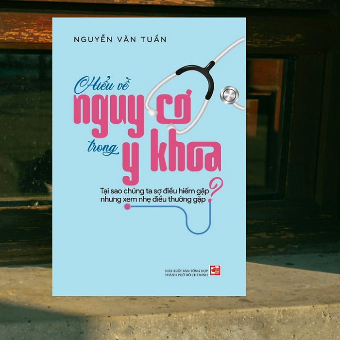 Sách Hiểu Về Nguy Cơ Trong Y Khoa - Nguyễn Văn Tuấn (Th 109)