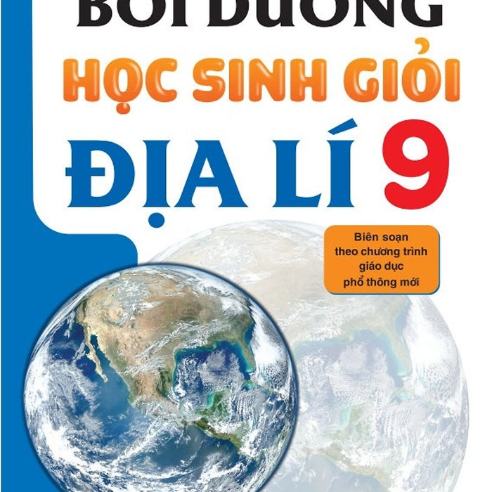 Nd - Bồi Dưỡng Học Sinh Giỏi Địa Lí 9 (Biên Soạn Theo Chương Trình Gdpt Mới)