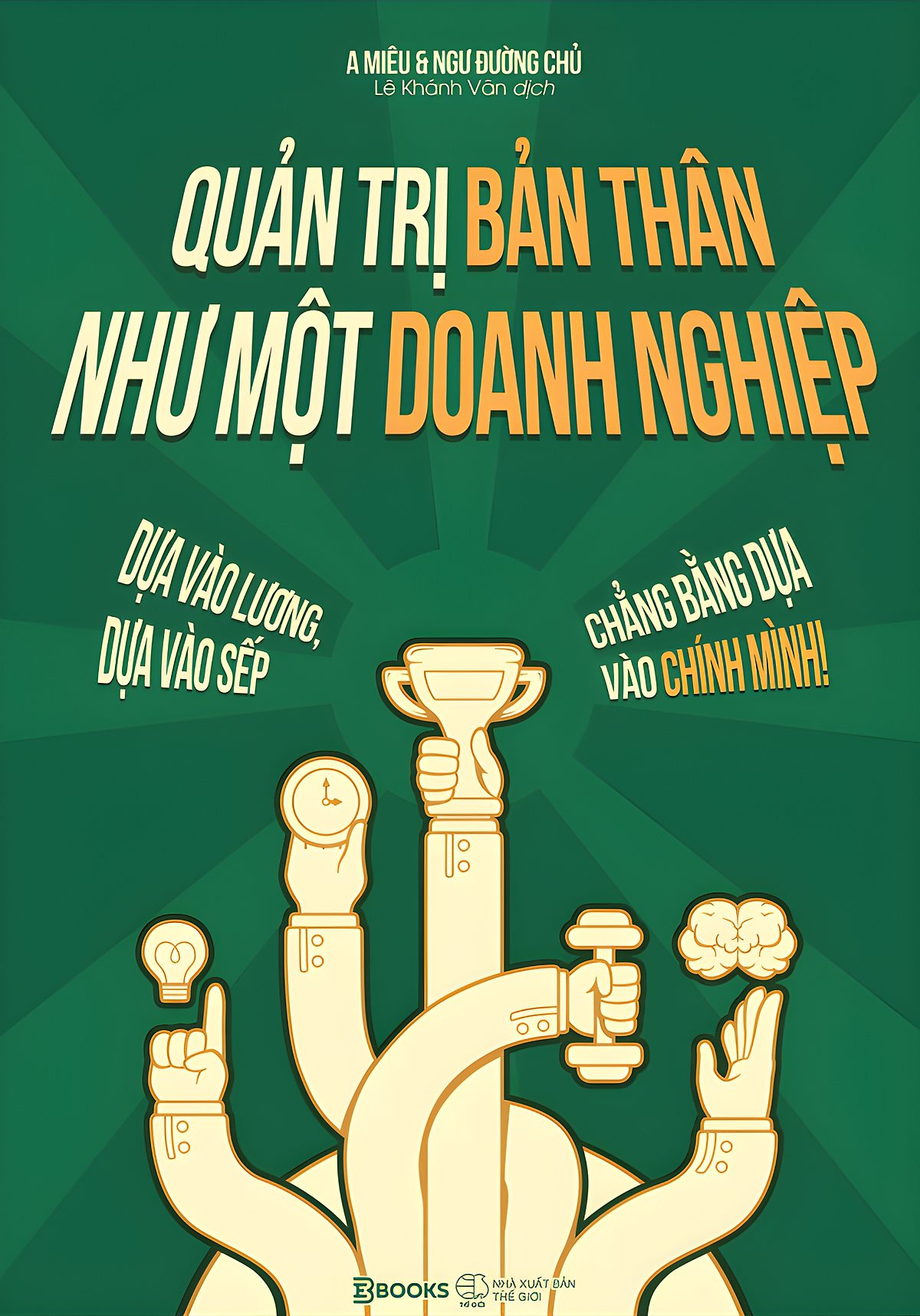 Sách Quản Trị Bản Thân Như Một Doanh Nghiệp - Dựa Vào Lương, Dựa Vào Sếp, Chẳng Bằng Dựa Vào Chính Mình!