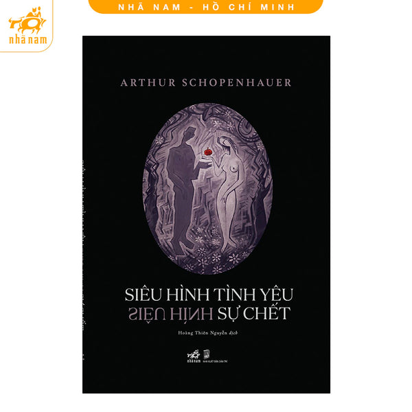 Sách - Siêu Hình Tình Yêu Siêu Hình Sự Chết (Arthur Schopenhauer) (Nhã Nam Hcm)