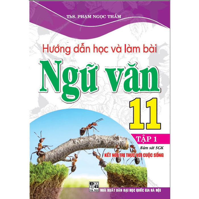 Sách -Hướng Dẫn Học Và Làm Bài Ngữ Văn 11 Tập 1(Kết Nối)