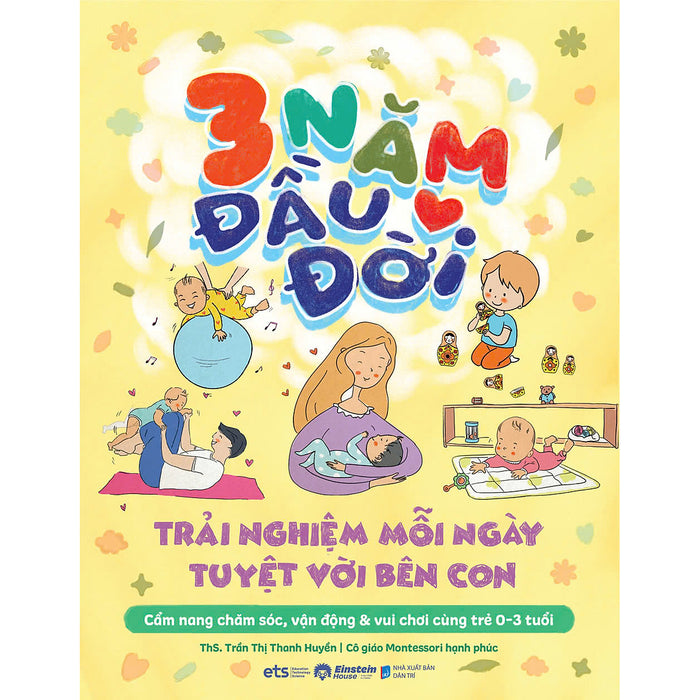 3 Năm Đầu Đời - Trải Nghiệm Tuyệt Với Mỗi Ngày Bên Con