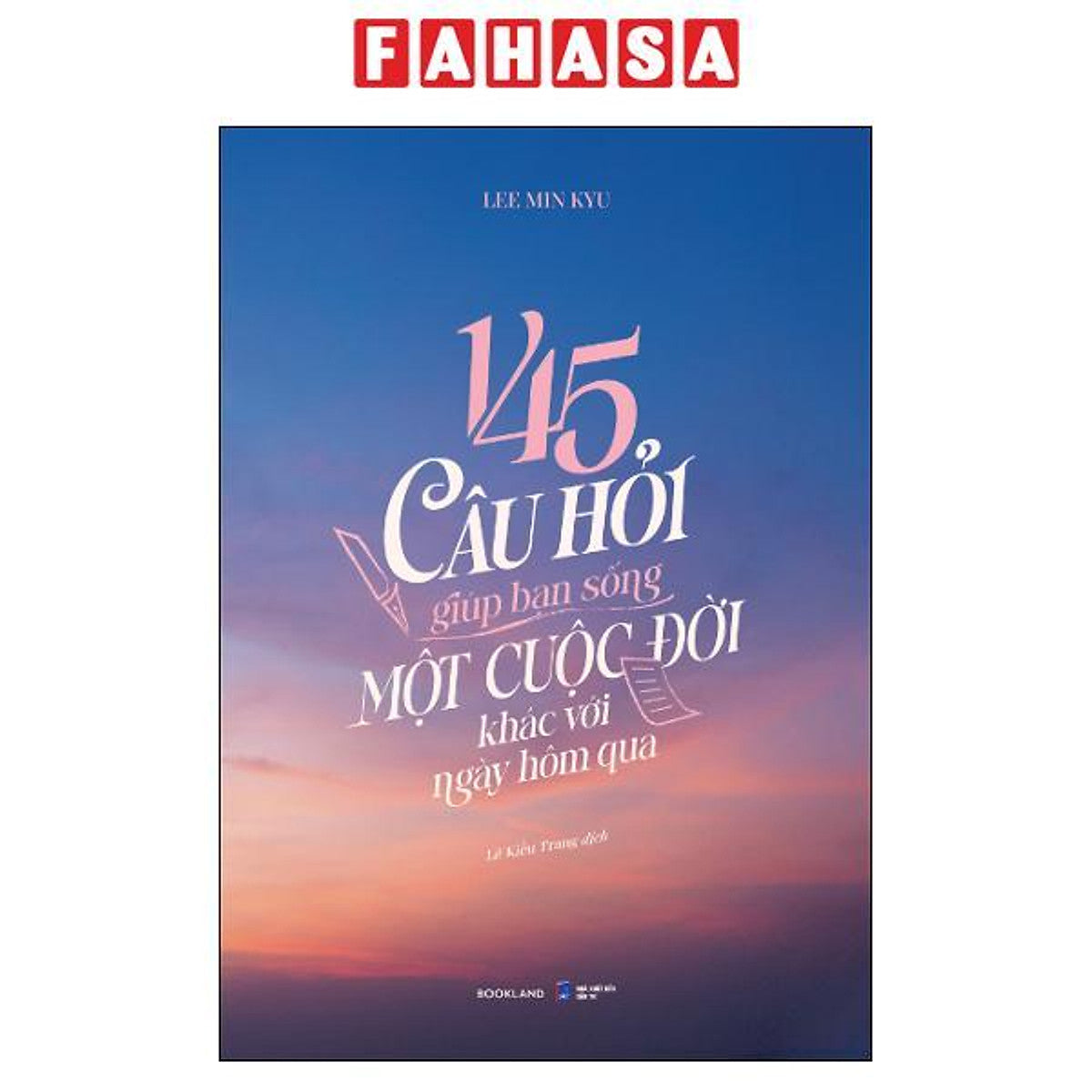 Sách - 145 Câu Hỏi Giúp Bạn Sống Một Cuộc Đời Khác Với Ngày Hôm Qua