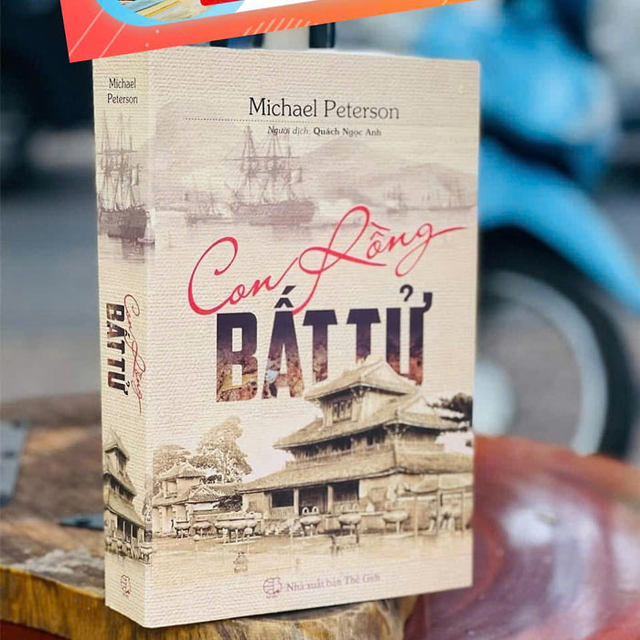 [Giải Cứu Sách Hay, Xả Kho Chống Ế] Con Rồng Bất Tử – Michael Peterson – Quách Ngọc Anh Dịch - Nxb Thế Giới