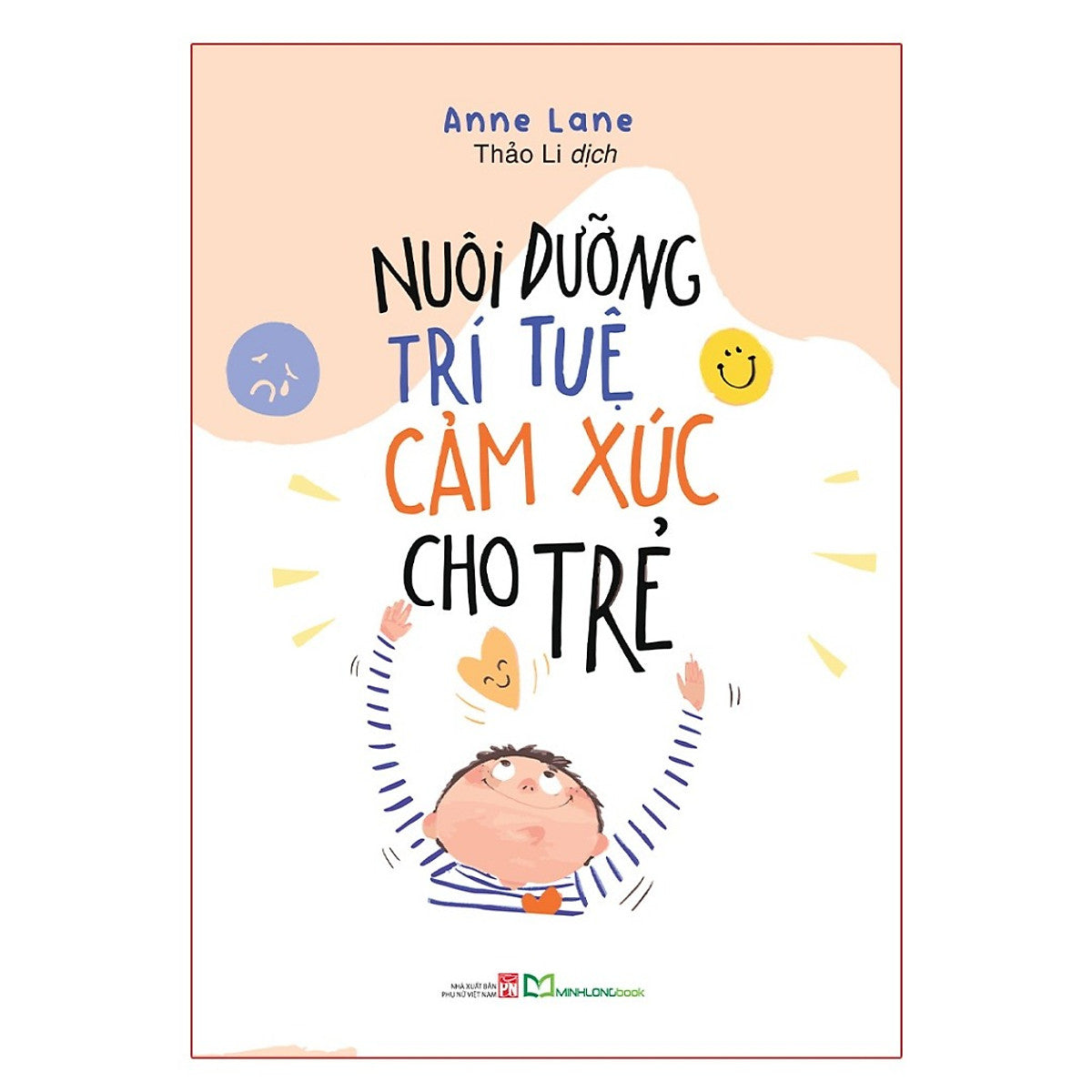 Cuốn Cẩm Nang Hay Dành Cho Cha Mẹ: Nuôi Dưỡng Trí Tuệ Cảm Xúc Cho Trẻ