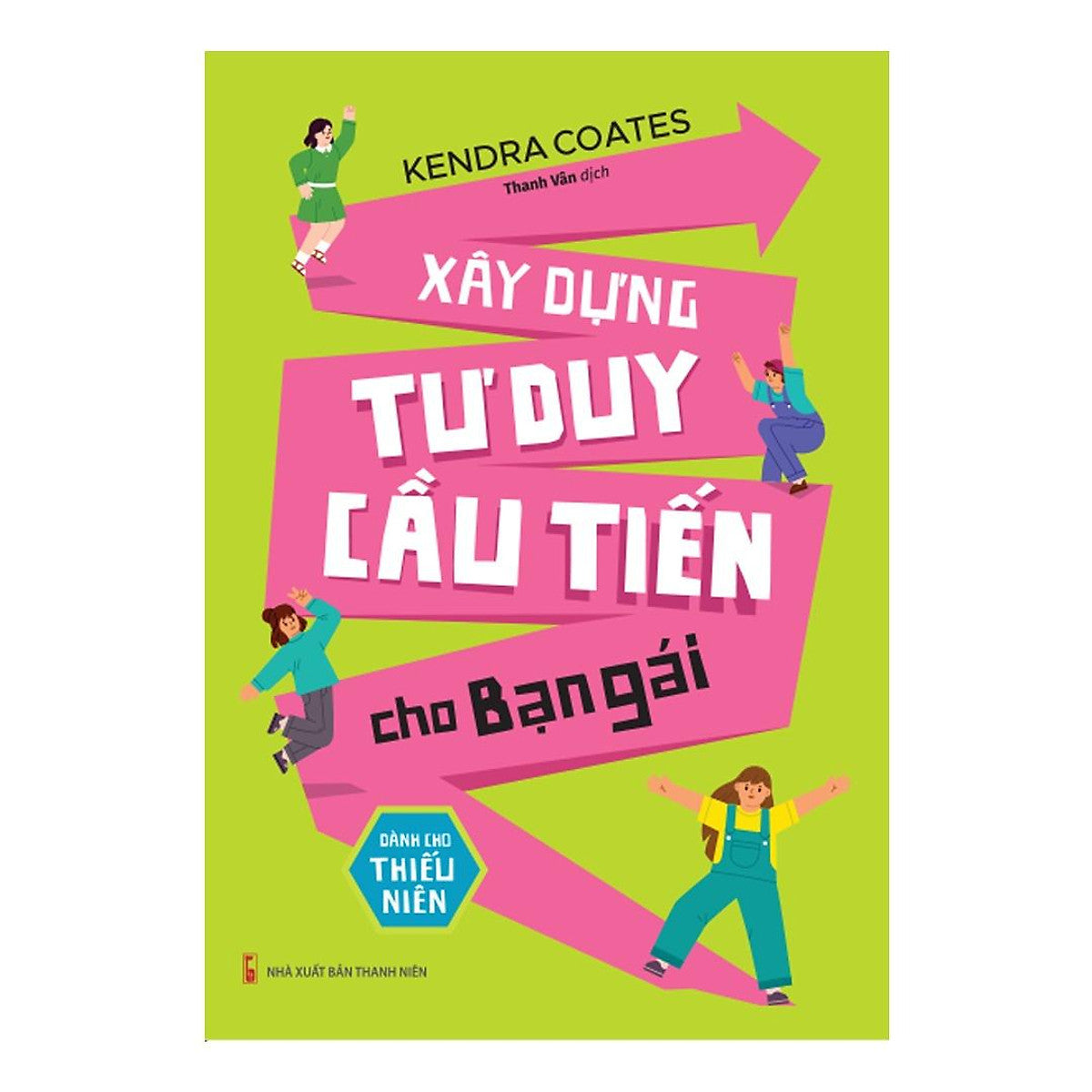Xây Dựng Tư Duy Cầu Tiến Cho Bạn Gái - Dành Cho Thiếu Niên