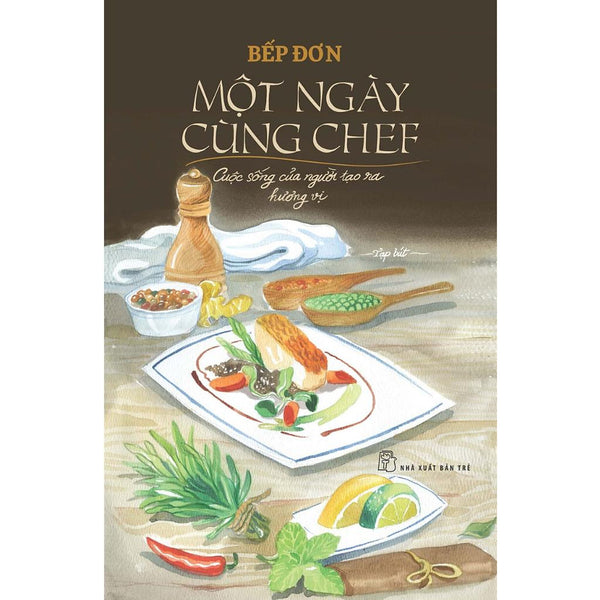 Sách - Một Ngày Cùng Chef: Cuộc Sống Của Người Tạo Ra Hương Vị (Nxb Trẻ)