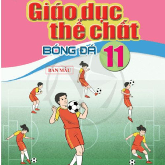 Sách Giáo Khoa Giáo Dục Thể Chất 11- Bóng Đá- Cánh Diều