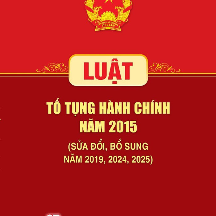 Luật Tố Tụng Hành Chính Năm 2015 (Sửa Đổi, Bổ Sung Năm 2019, 2024, 2025)