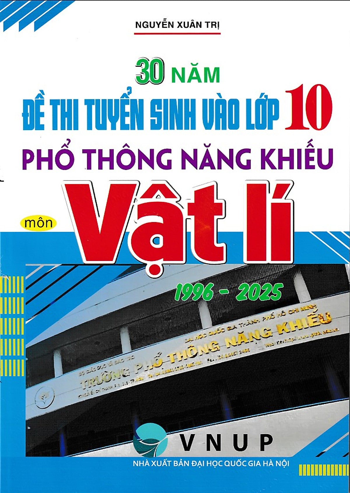 30 Năm Đề Thi Tuyển Sinh Vào Lớp 10 Môn Vật Lí Trường Phổ Thông Năng Khiếu (1996 - 2025)