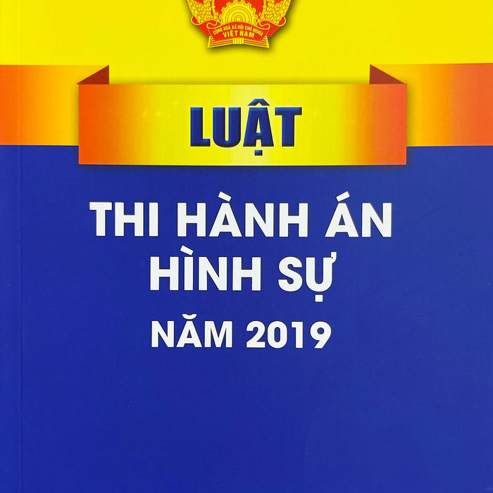 Luật Thi Hành Án Hình Sự Năm 2019