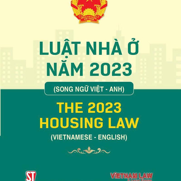 Luật Nhà Ở Năm 2023 (Song Ngữ Việt - Anh) The 2023 Housing Law (Vietnamses - English)