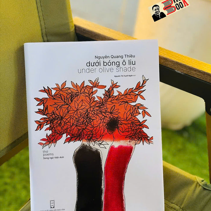 [Bìa Dẻo, Minh Hoa Có Màu] Dưới Bóng Ô Liu (Under Olive Shade) – Nguyễn Quang Thiều – Nguyễn Thị Tuyết Ngân Dịch  – Nxb Hội Nhà Văn