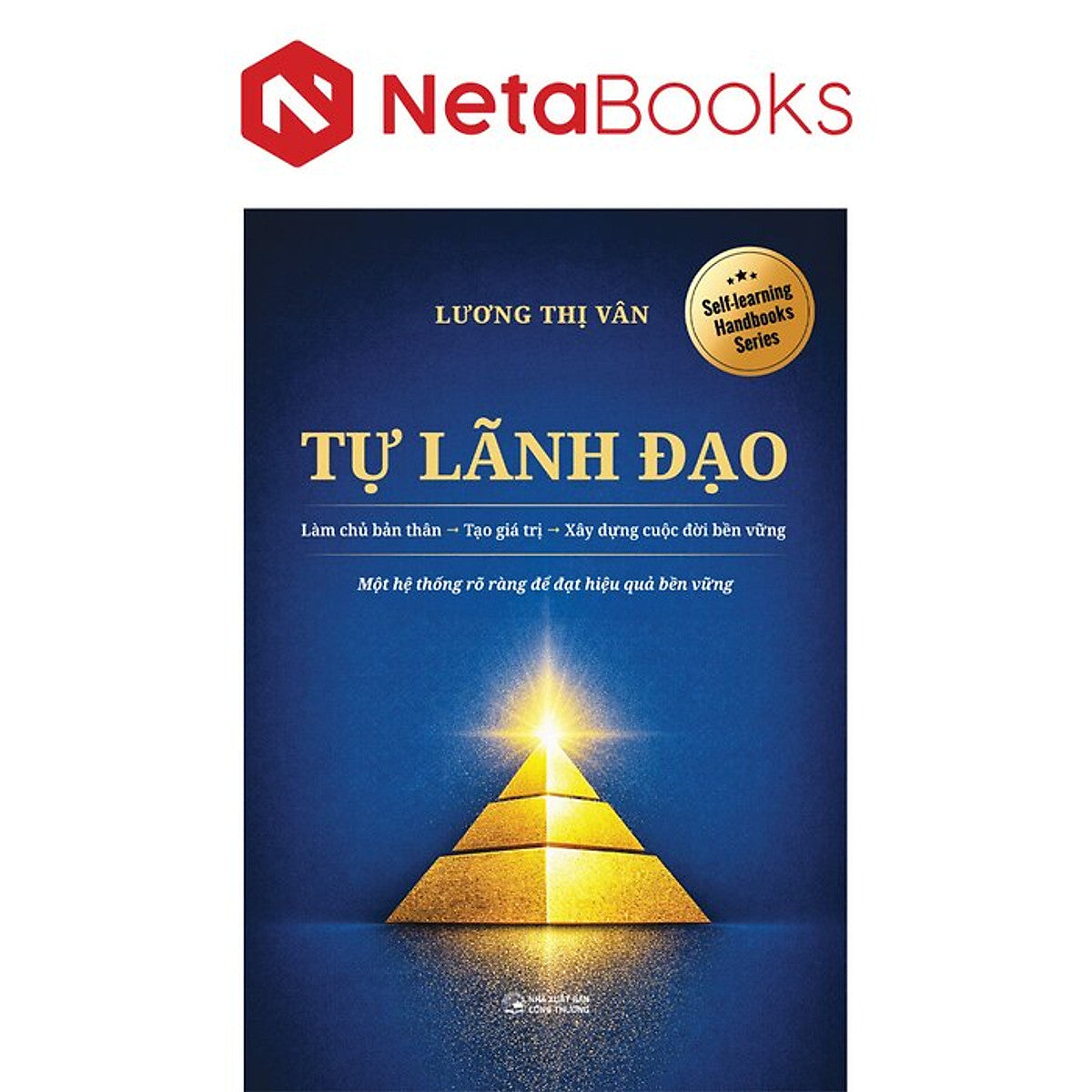 Tự Lãnh Đạo - Làm Chủ Bản Thân - Tạo Giá Trị - Xây Dựng Cuộc Đời Bền Vững - Lương Thị Vân