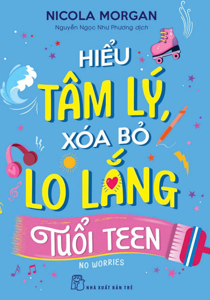 Hiểu Tâm Lý, Xóa Bỏ Lo Lắng Tuổi Teen - Tre