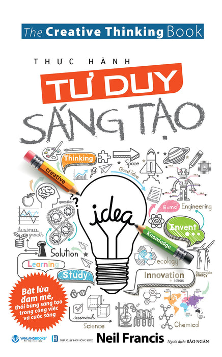 Thực Hành Tư Duy Sáng Tạo - Bật Lửa Đam Mê, Thổi Bùng Sáng Tạo Trong Công Việc Và Cuộc Sống - Vanlangbooks