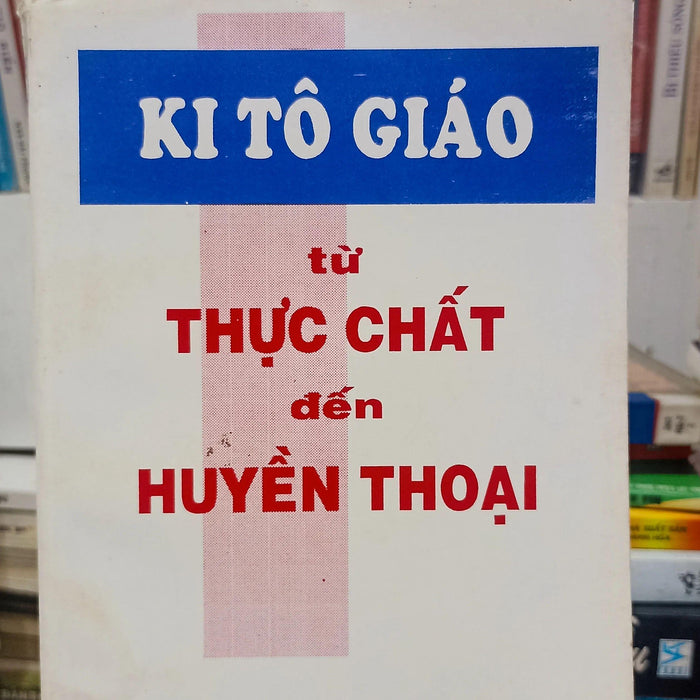 Kitô Giáo Từ Thực Chất Đến Huyền Thoại