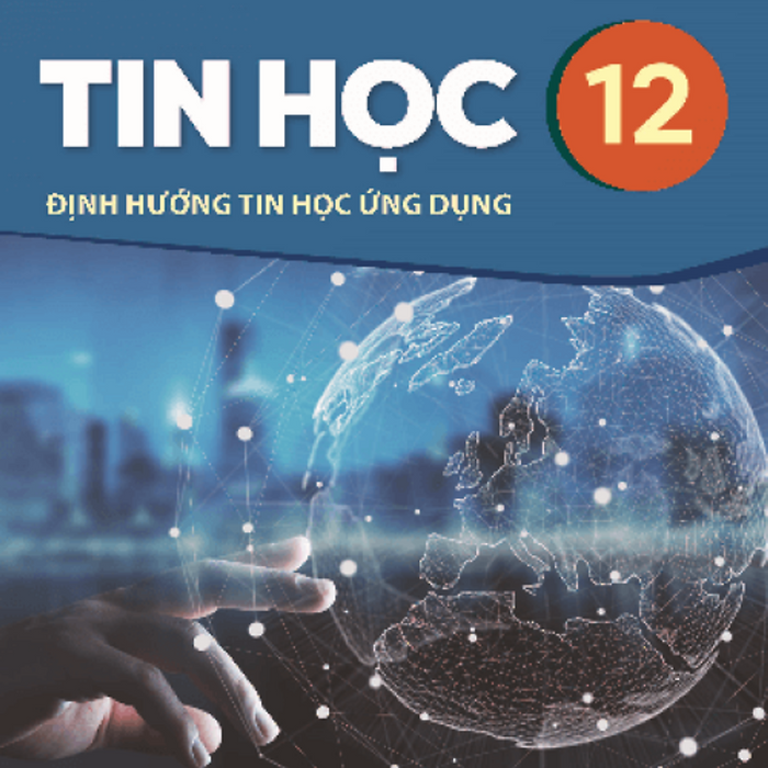 Sách Giáo Khoa Tin Học 12- Tin Học Ứng Dụng- Kết Nối Tri Thức Với Cuộc Sống