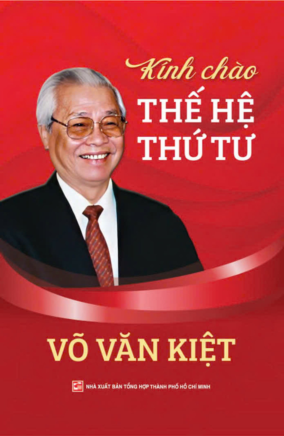 Kính Chào Thế Hệ Thứ Tư - Võ Văn Kiệt - Nxb Tổng Hợp Hcm