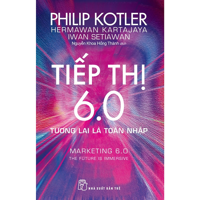 P.Kotler. Tiếp Thị 6.0: Tương Lai Là Toàn Nhập