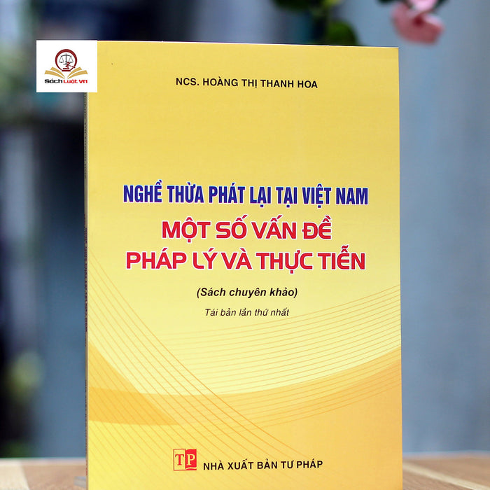 Nghề Thừa Phát Lại Tại Việt Nam – Một Số Vấn Đề Pháp Lý Và Thực Tiễn (Tái Bản Lần Thứ Nhất)