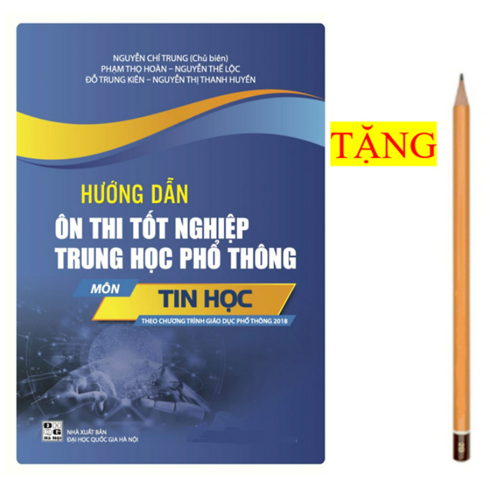 Sách Hướng Dẫn Ôn Thi Tốt Nghiệp Trung Học Phổ Thông Môn Tin Học (Theo Chương Trình Gdpt 2018)