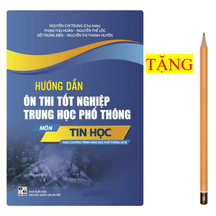 Sách Hướng Dẫn Ôn Thi Tốt Nghiệp Trung Học Phổ Thông Môn Tin Học (Theo Chương Trình Gdpt 2018)